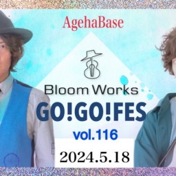 Bloom Works「GO GO FES vol.116」