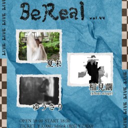 2024.5.25(土)「BeReal vol.44」
